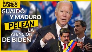 Impacto Mundo: Maduro y Guaidó inician otra batalla por la atención de Joe Biden (Video)