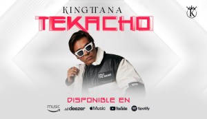 Kingttana regresa a Venezuela y presenta su pegajoso sencillo “TeKacho”